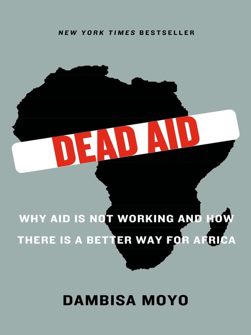 Title details for Dead Aid by Dambisa Moyo - Available